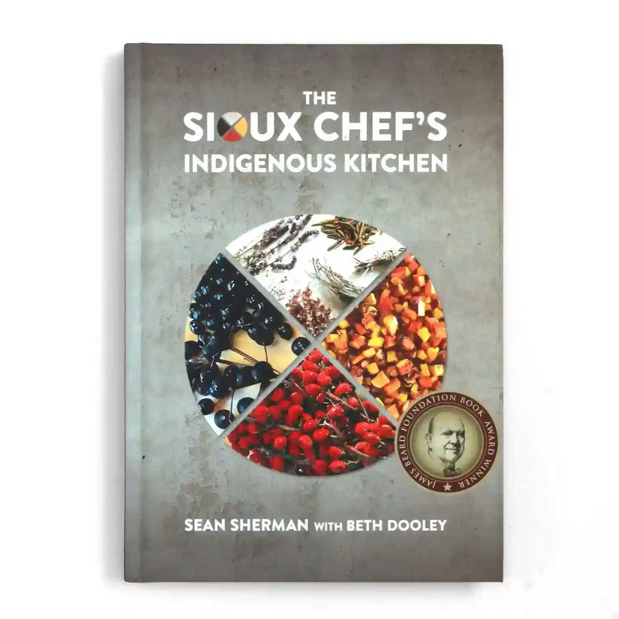 Front cover of The Sioux Chef's Indigenous Kitchen by Sean Sherman with Beth Dooley